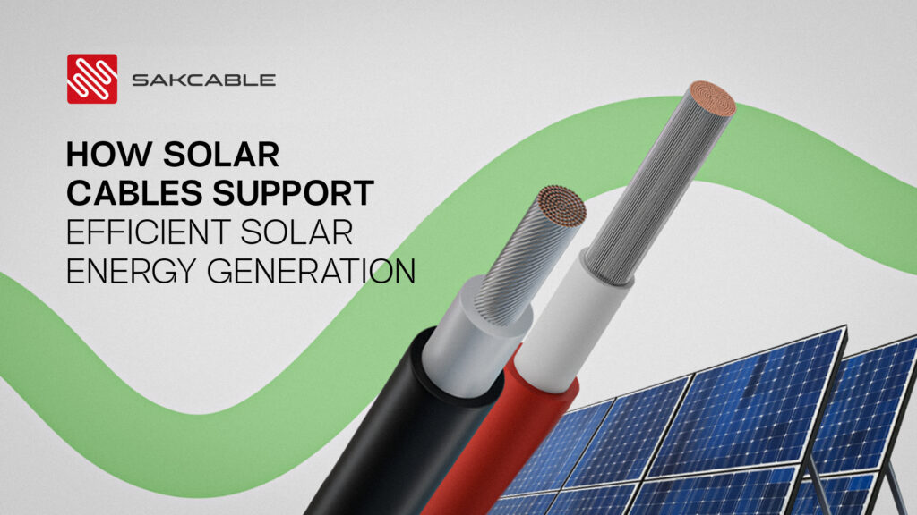 How Solar Cables Support Efficient Solar Energy Generation